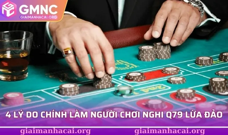 4 lý do chính làm người chơi nghi ngờ Q79 lừa đảo