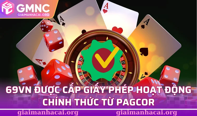 69VN được cấp giấy phép hoạt động chính thức từ PAGCOR