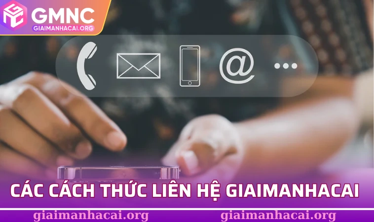 Các cách thức liên hệ giaimanhacai nhanh chóng 