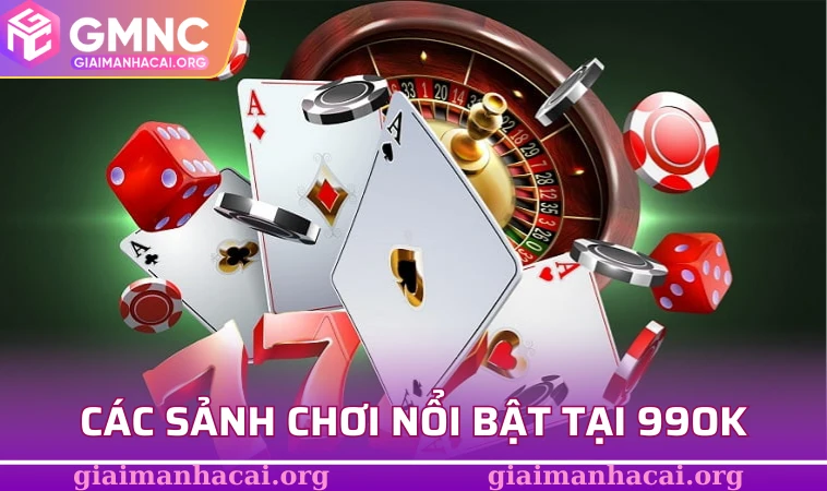 Các sảnh chơi nổi bật tại 99OK
