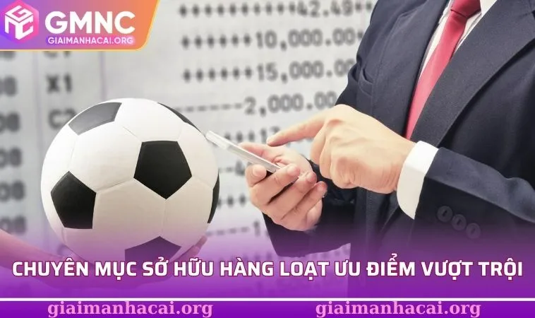 Chuyên mục sở hữu hàng loạt ưu điểm vượt trội
