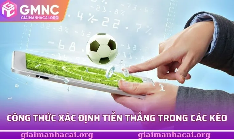 Công thức xác định tiền thắng trong các kèo bóng đá