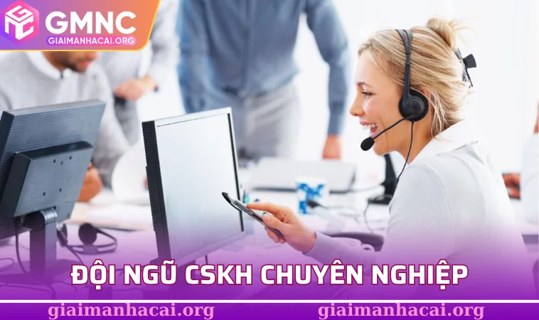 Đội ngũ CSKH chuyên nghiệp