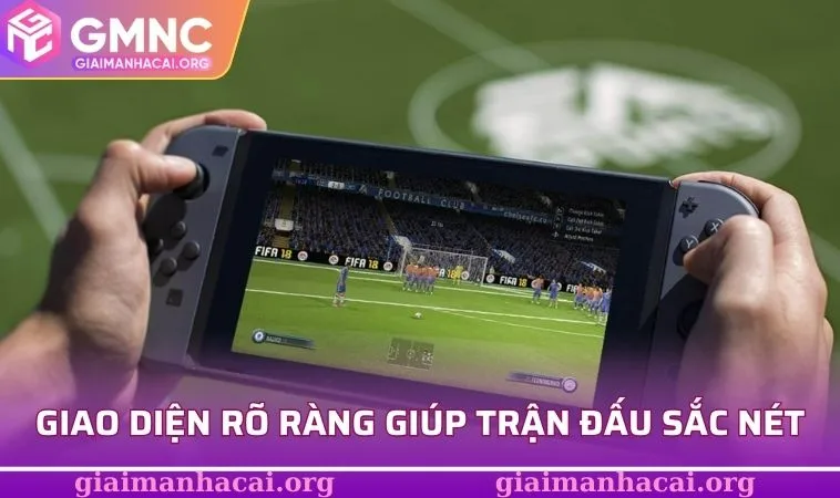 Giao diện rõ ràng giúp trận đấu bóng đá trở nên sắc nét