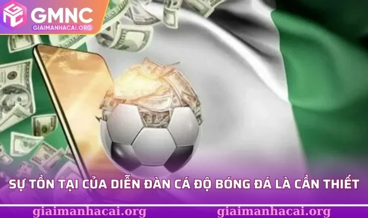 Sự tồn tại của diễn đàn cá độ bóng đá là cần thiết