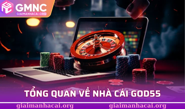 Tổng quan về nhà cái GOD55