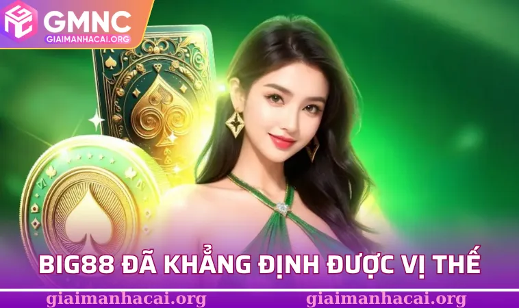 BIG88 đã khẳng định được vị thế trên thị trường