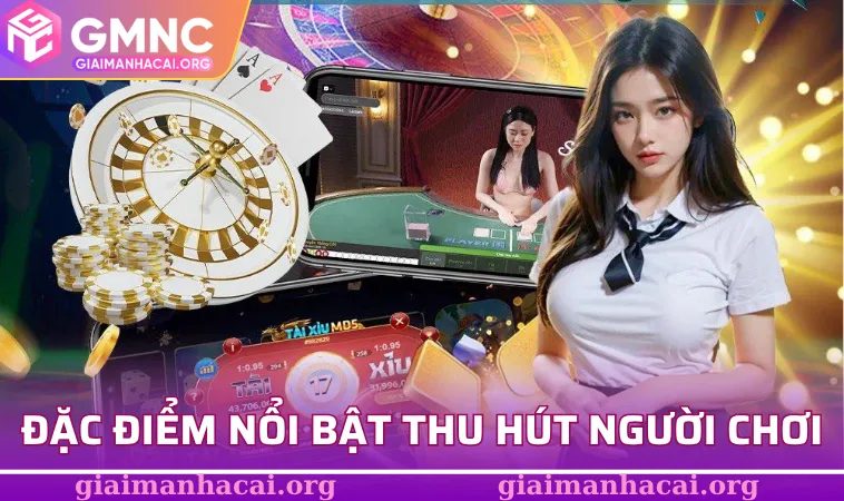 Đặc điểm nổi bật thu hút người chơi của nền tảng