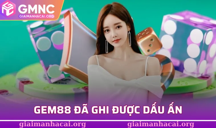 GEM88 đã ghi được dấu ấn với người chơi