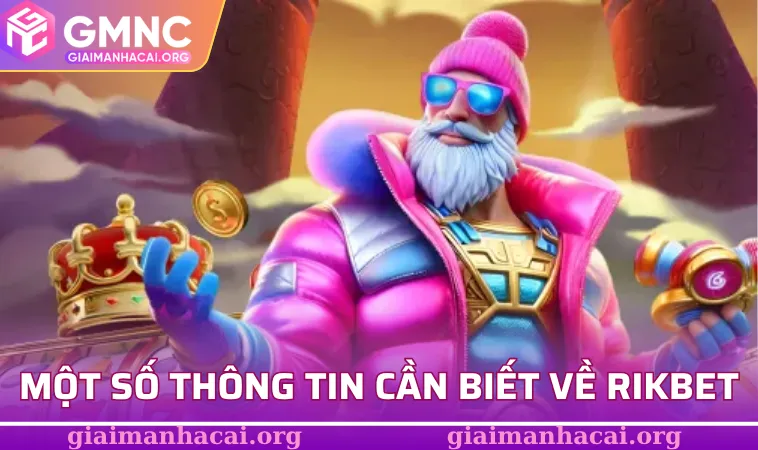 Một số thông tin cần biết về Rikbet