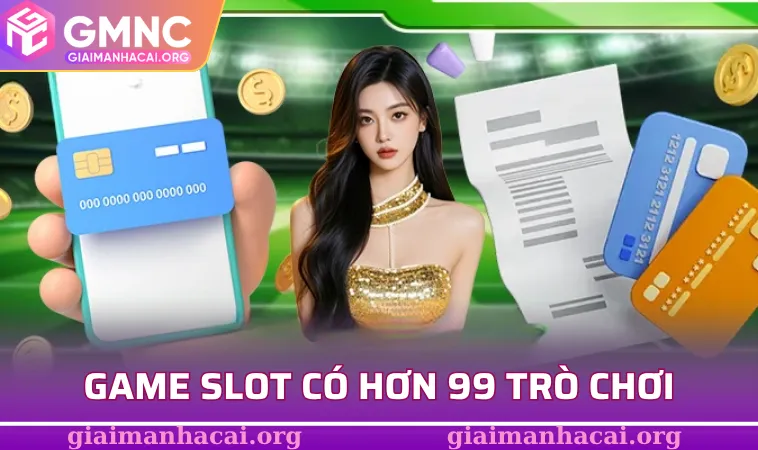 Sảnh game slot có hơn 99 trò chơi hấp dẫn