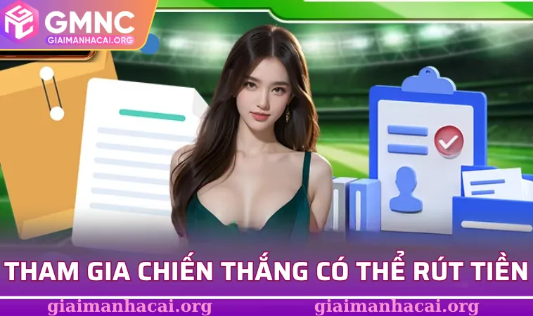 Tham gia chiến thắng có thể rút tiền về ngay