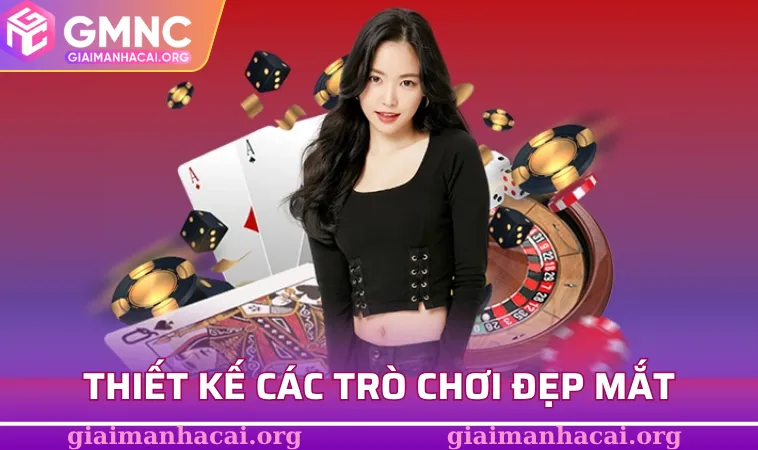 Thiết kế các trò chơi đẹp mắt, cảm giác như thật