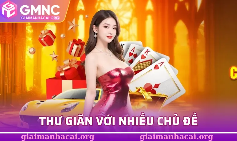 Thư giãn với nhiều chủ đề khác nhau với game slot