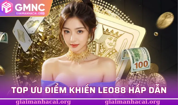 Top ưu điểm khiến LEO88 hấp dẫn