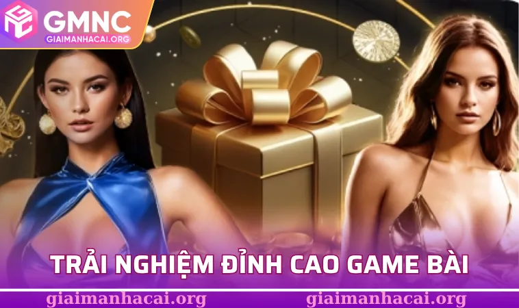 Trải nghiệm đỉnh cao game bài đổi thưởng